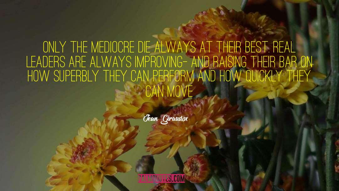 Always Improving quotes by Jean Giraudox