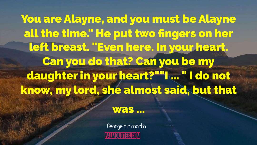 Always In My Heart quotes by George R R Martin