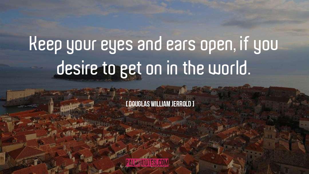 Always Keep One Eye Open quotes by Douglas William Jerrold