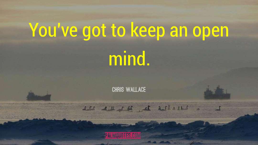 Always Keep One Eye Open quotes by Chris Wallace