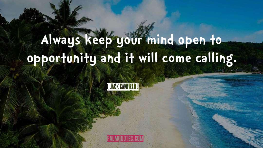 Always Keep One Eye Open quotes by Jack Canfield