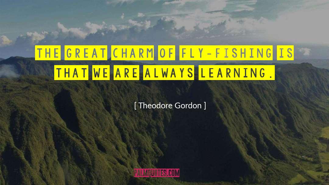 Always Learning quotes by Theodore Gordon