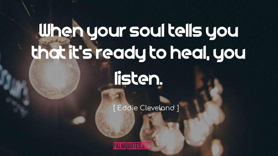 Always Listen To Your Soul quotes by Eddie Cleveland