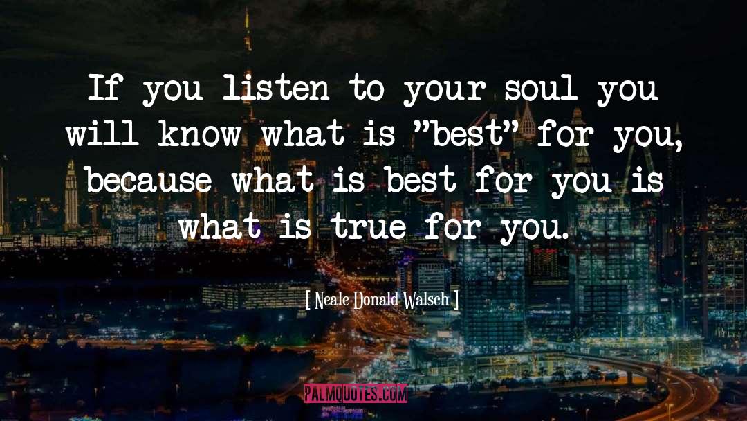 Always Listen To Your Soul quotes by Neale Donald Walsch