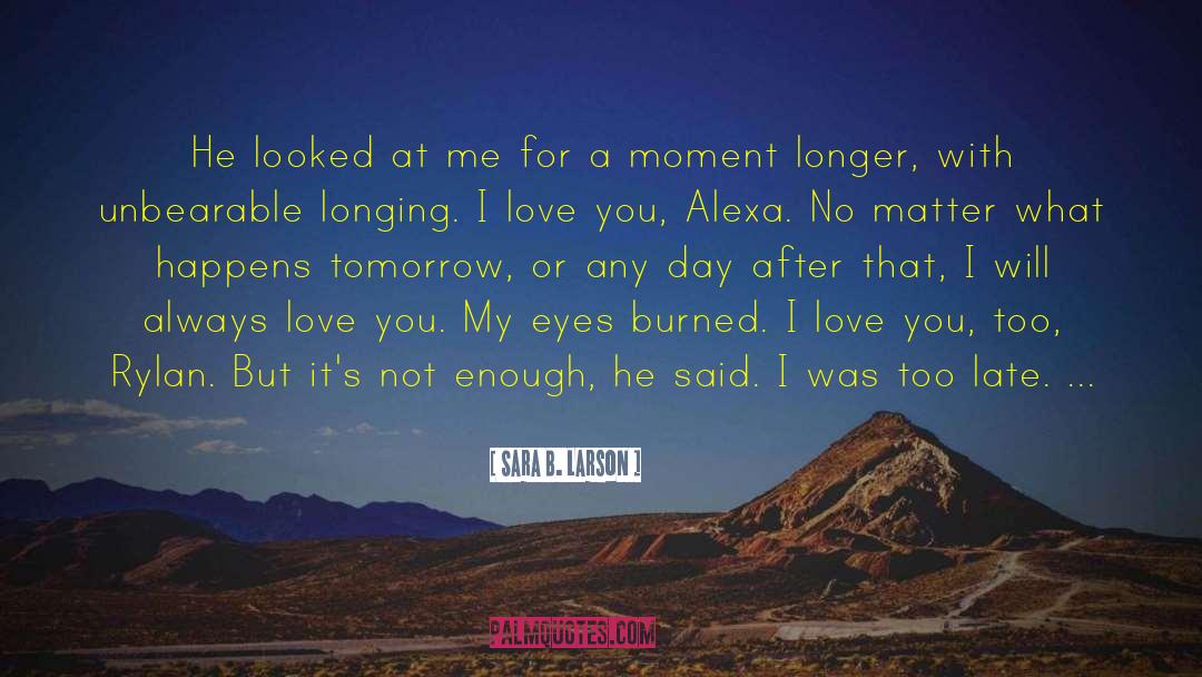 Always Love You quotes by Sara B. Larson