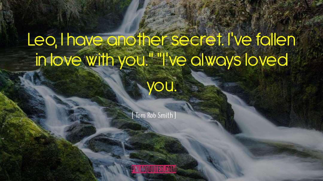 Always Loved You quotes by Tom Rob Smith