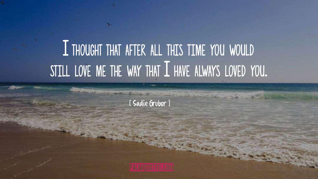 Always Loved You quotes by Sadie Grubor