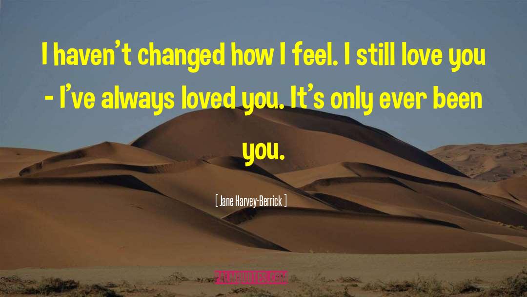 Always Loved You quotes by Jane Harvey-Berrick