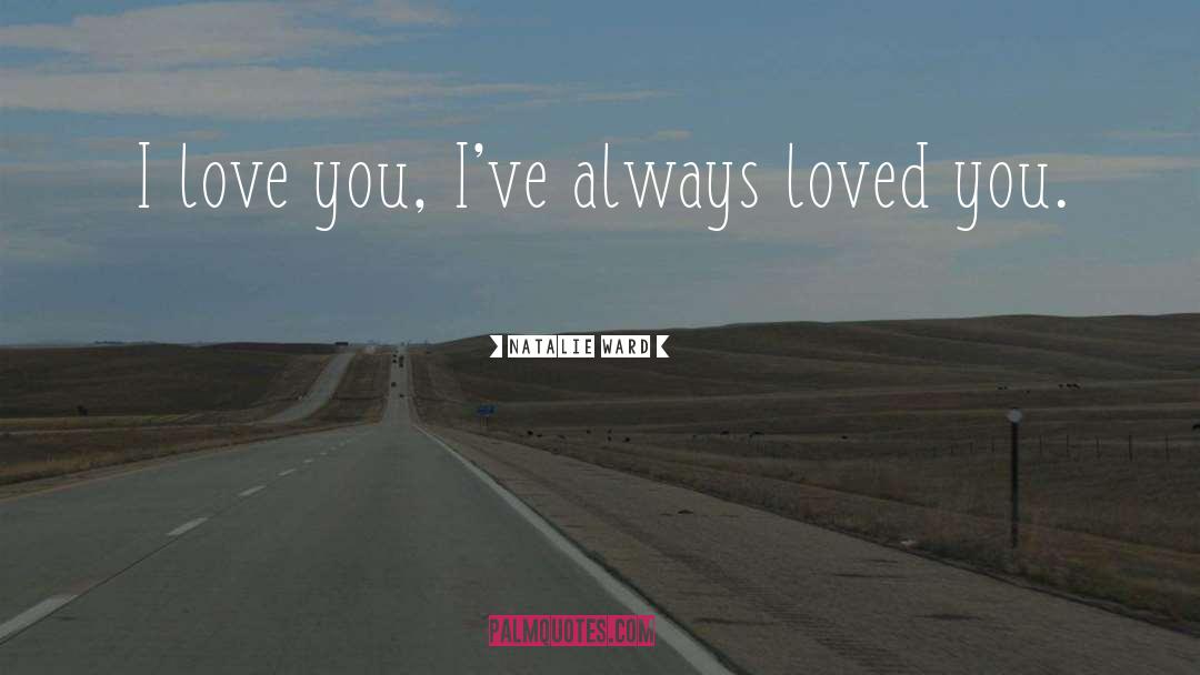 Always Loved You quotes by Natalie Ward