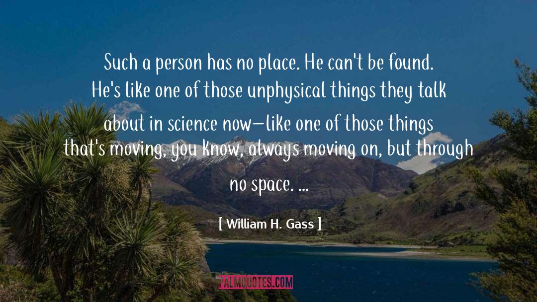 Always Moving quotes by William H. Gass