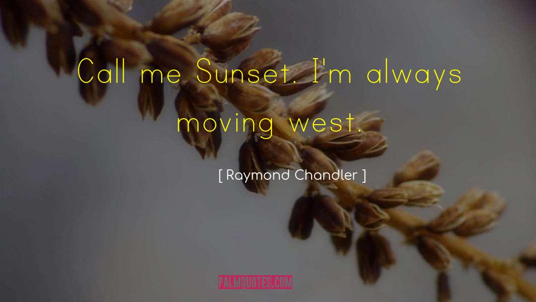 Always Moving quotes by Raymond Chandler