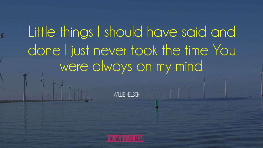 Always On My Mind quotes by Willie Nelson