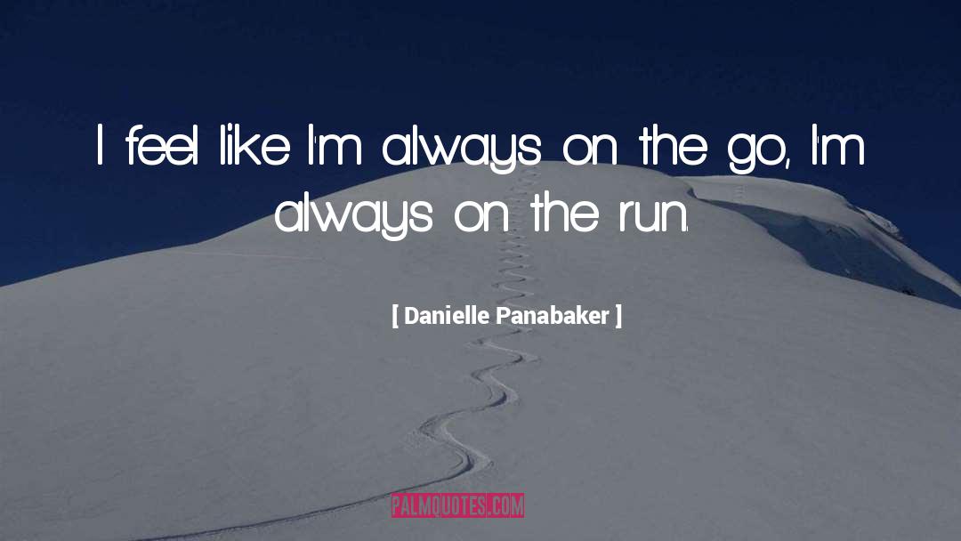 Always On The Go quotes by Danielle Panabaker