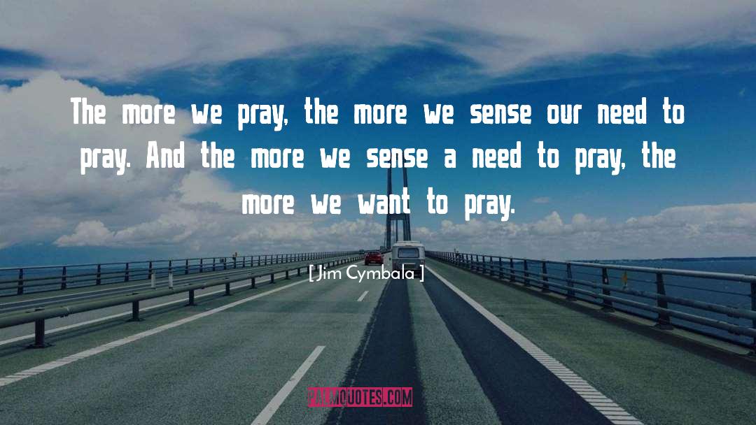 Always Praying quotes by Jim Cymbala