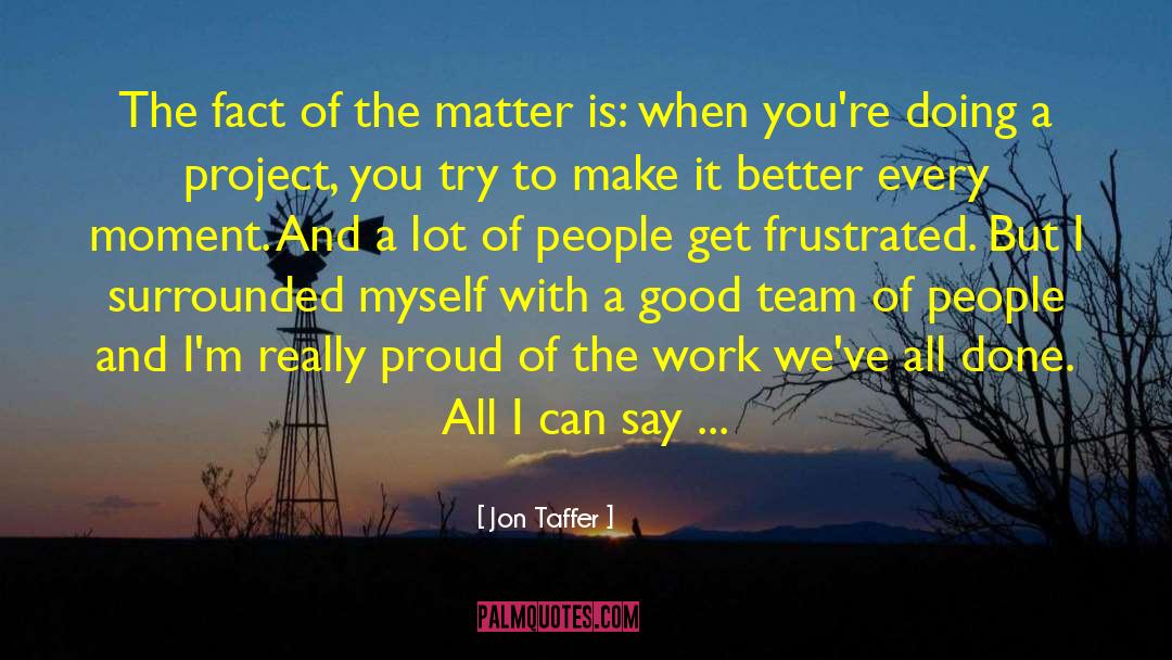 Always Proud Of You quotes by Jon Taffer