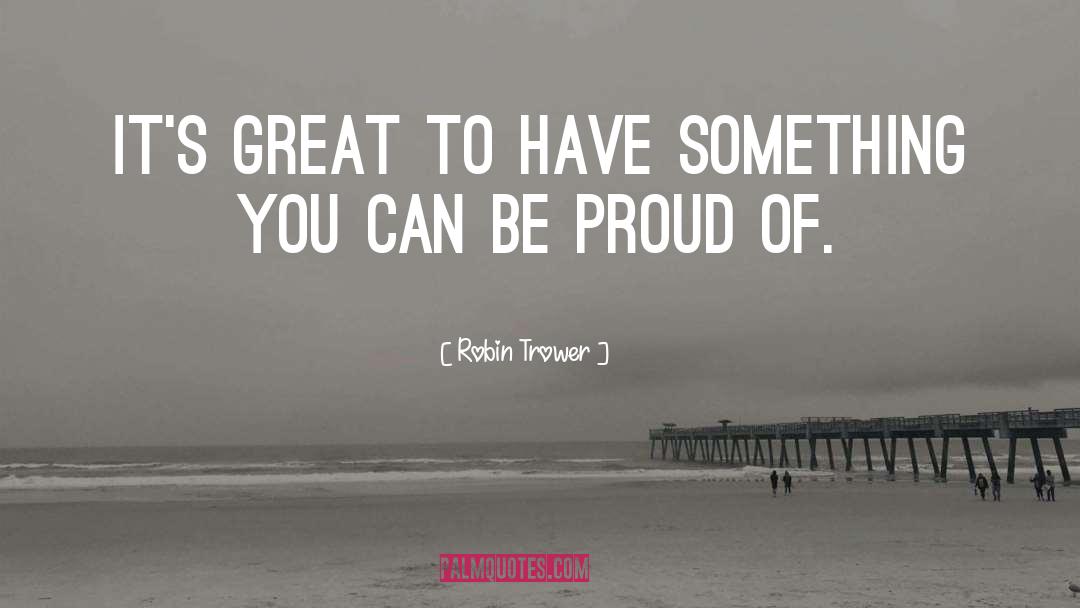 Always Proud Of You quotes by Robin Trower