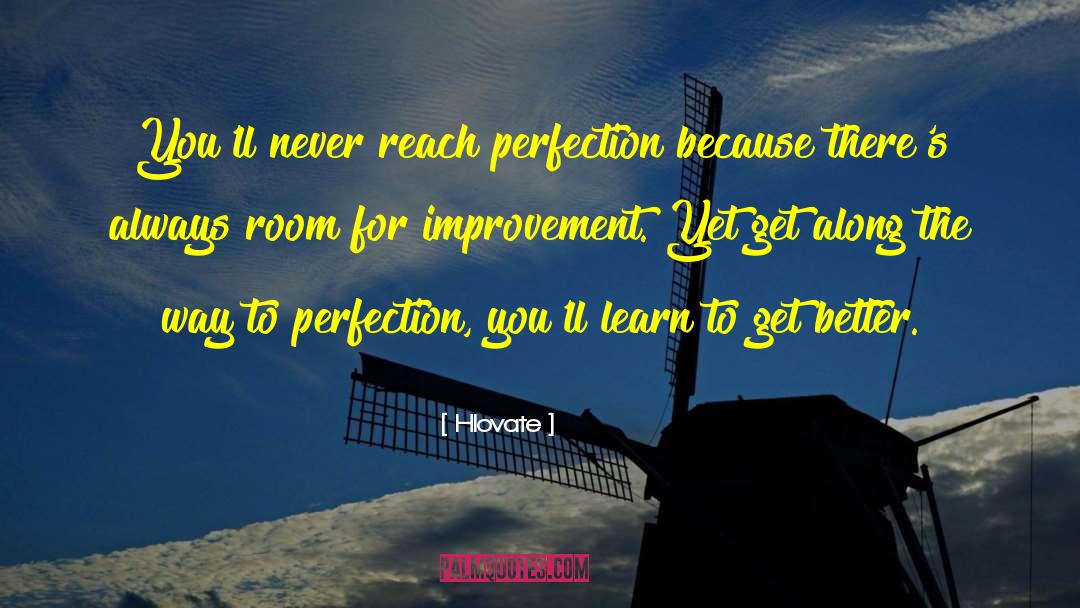Always Room For Improvement quotes by Hlovate