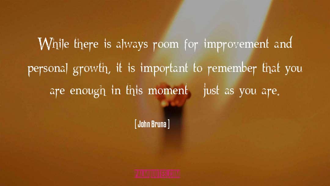 Always Room For Improvement quotes by John Bruna