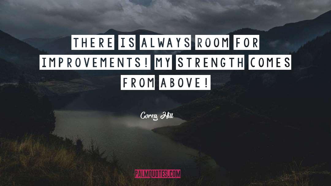 Always Room For Improvement quotes by Corey Hill