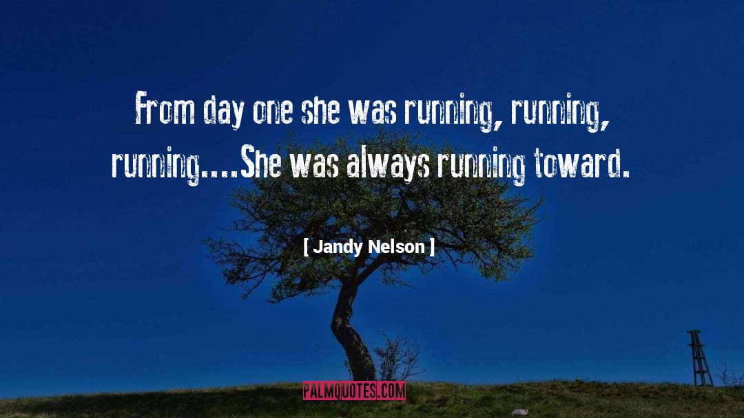 Always Running quotes by Jandy Nelson