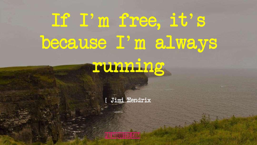 Always Running quotes by Jimi Hendrix