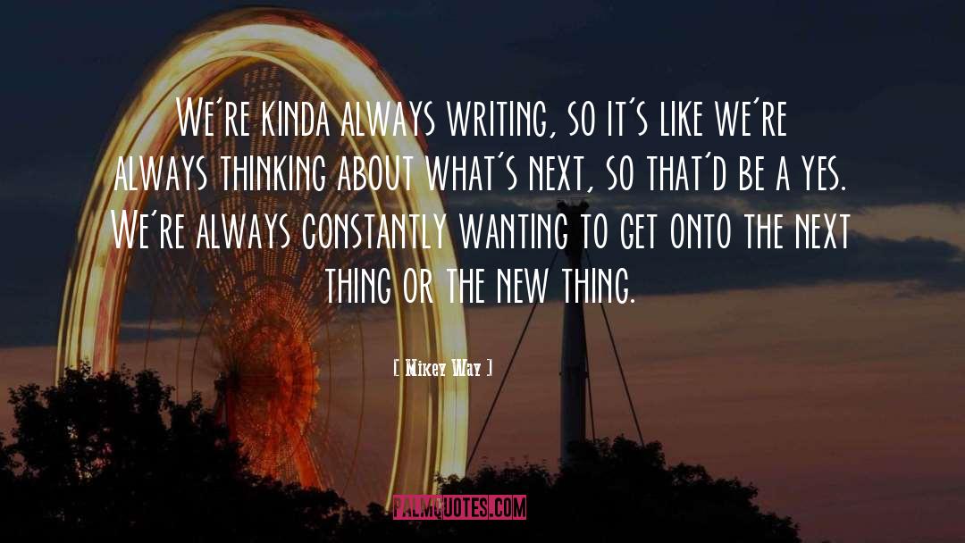 Always Thinking quotes by Mikey Way