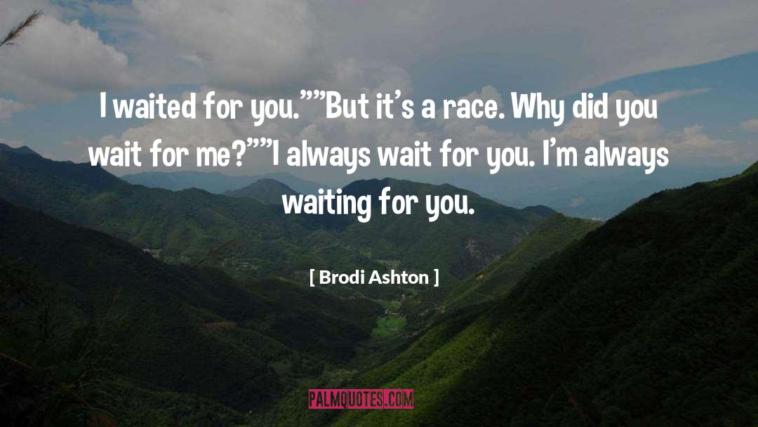 Always Waiting quotes by Brodi Ashton