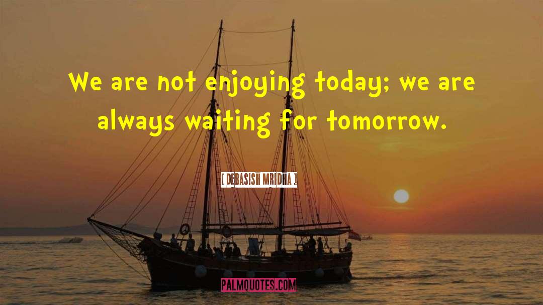 Always Waiting quotes by Debasish Mridha