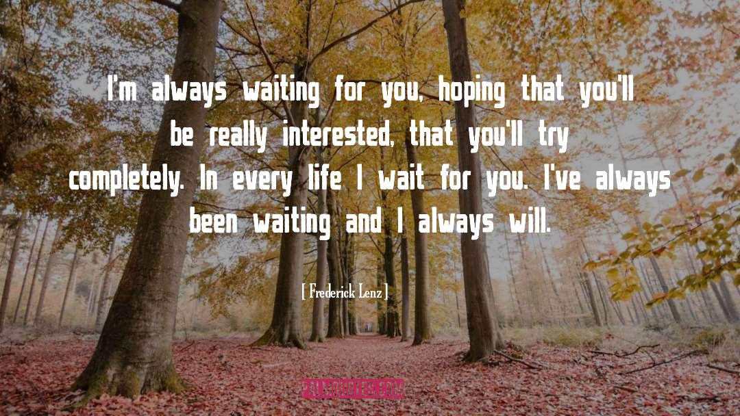 Always Waiting quotes by Frederick Lenz