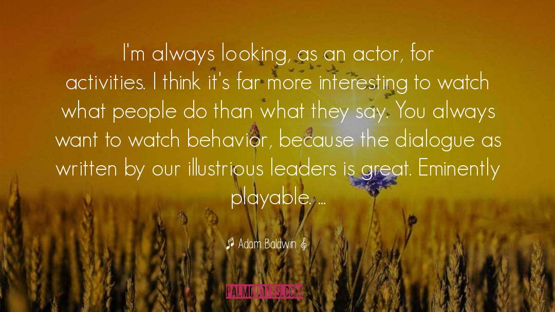 Always Watch What You Say quotes by Adam Baldwin
