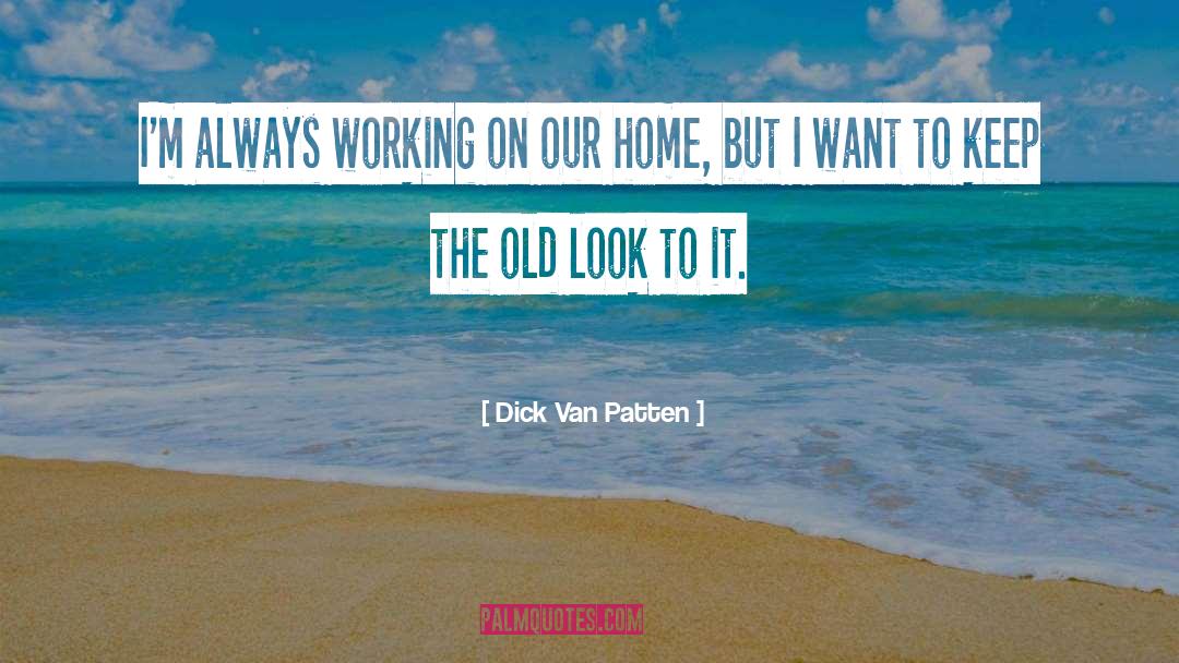Always Working quotes by Dick Van Patten