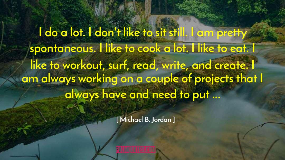 Always Working quotes by Michael B. Jordan