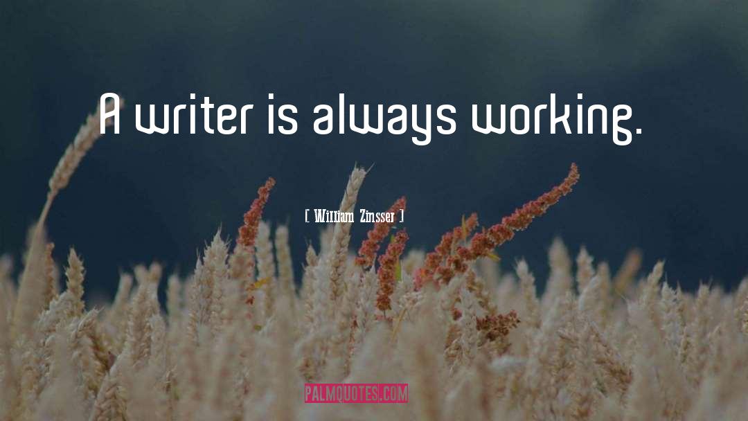 Always Working quotes by William Zinsser