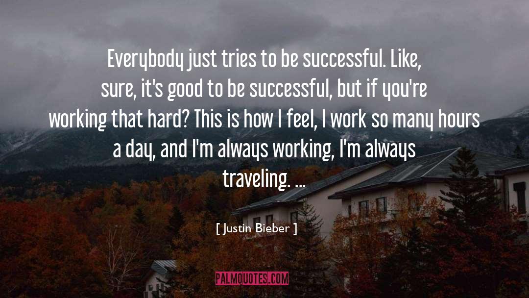 Always Working quotes by Justin Bieber