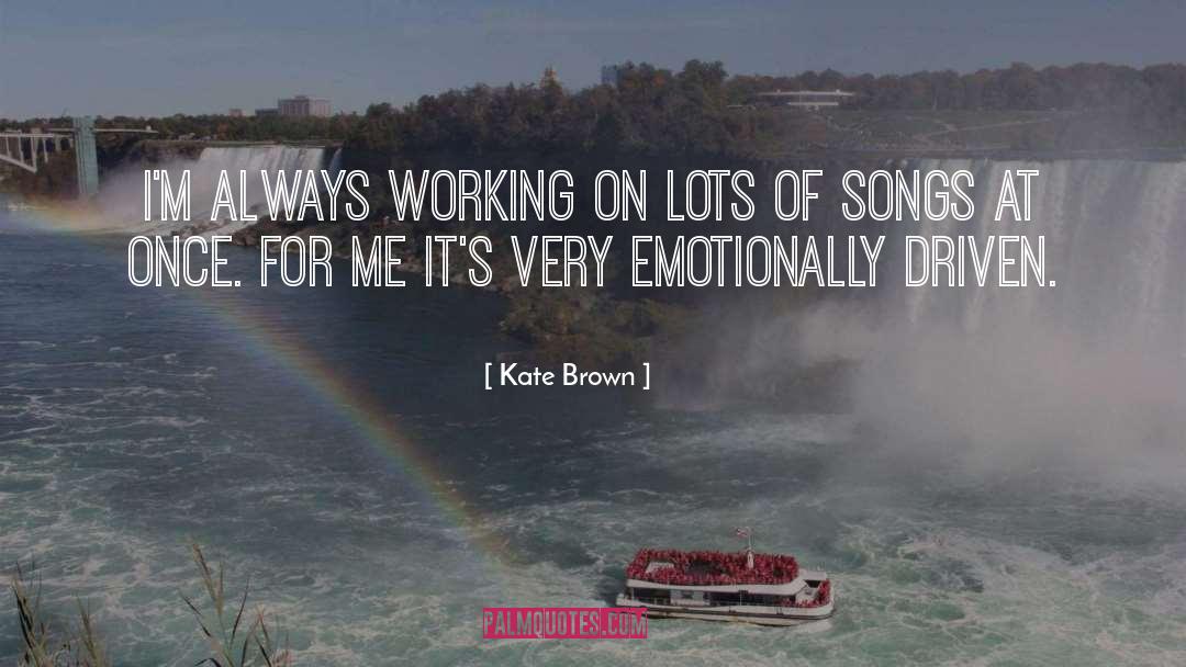 Always Working quotes by Kate Brown