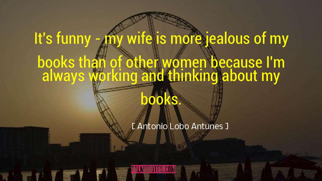 Always Working quotes by Antonio Lobo Antunes
