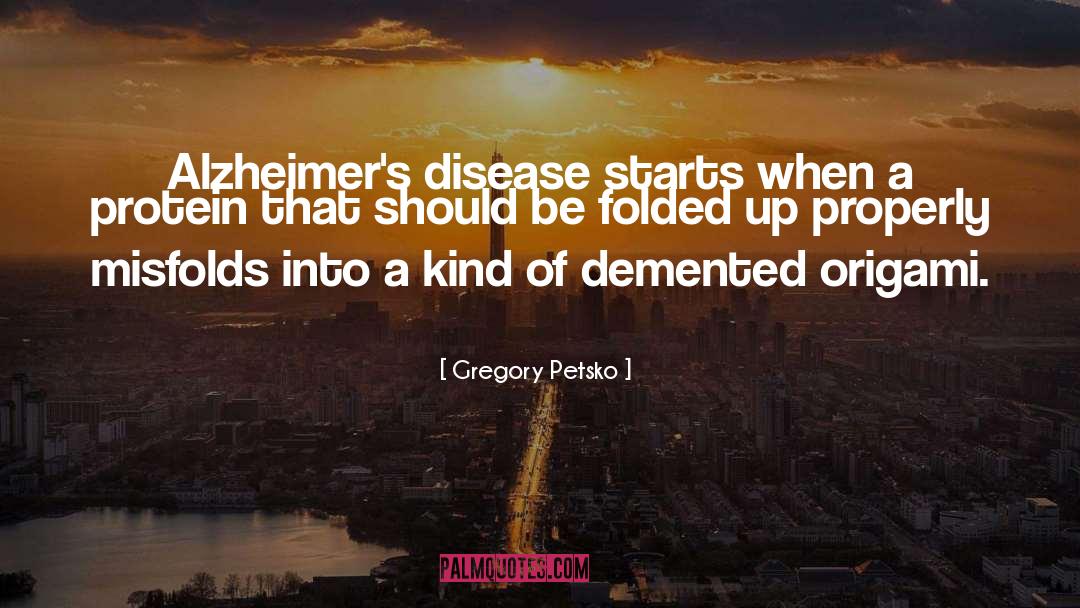Alzheimer quotes by Gregory Petsko