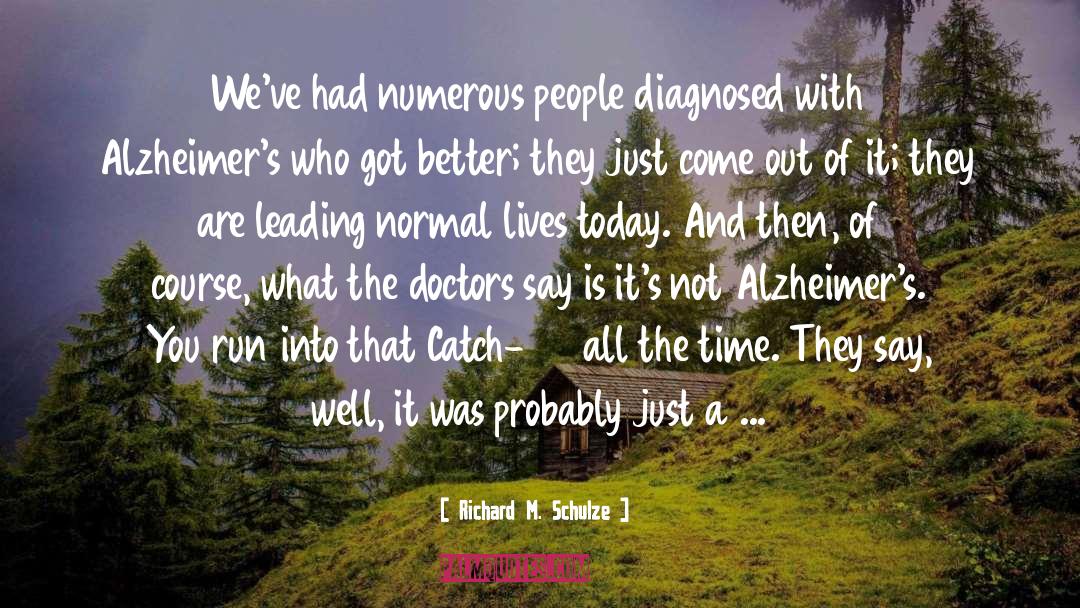 Alzheimer quotes by Richard M. Schulze