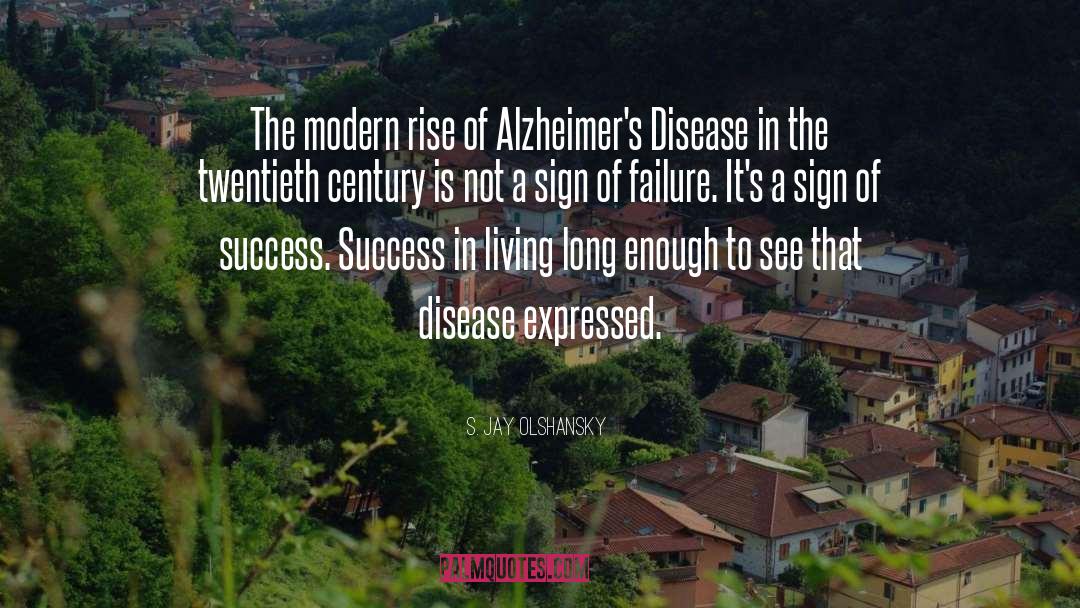 Alzheimer S Disease quotes by S. Jay Olshansky