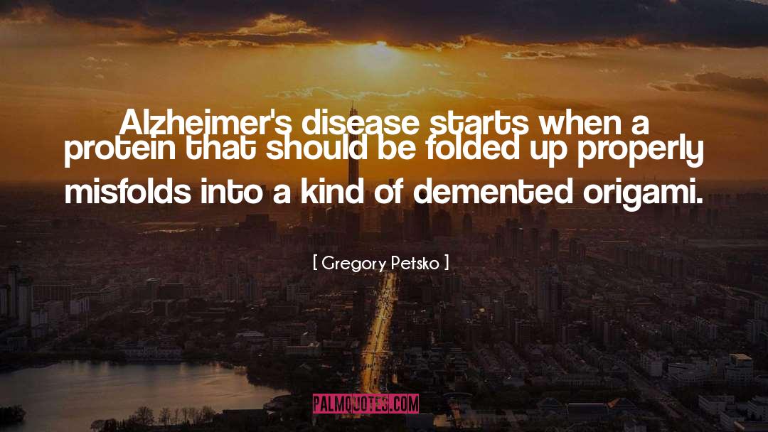 Alzheimer S quotes by Gregory Petsko