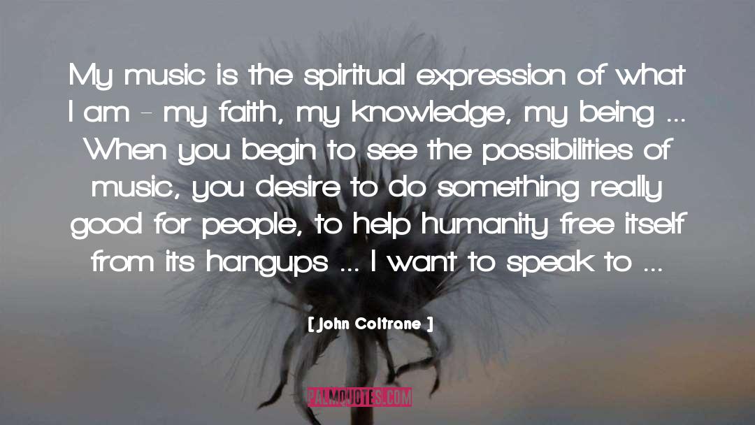 Am Free Bird quotes by John Coltrane