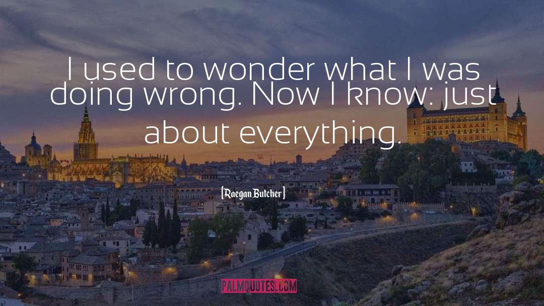Am I Doing Wrong quotes by Raegan Butcher