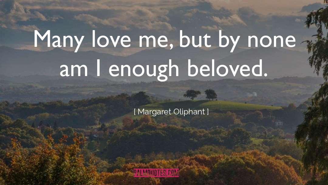 Am I Enough quotes by Margaret Oliphant