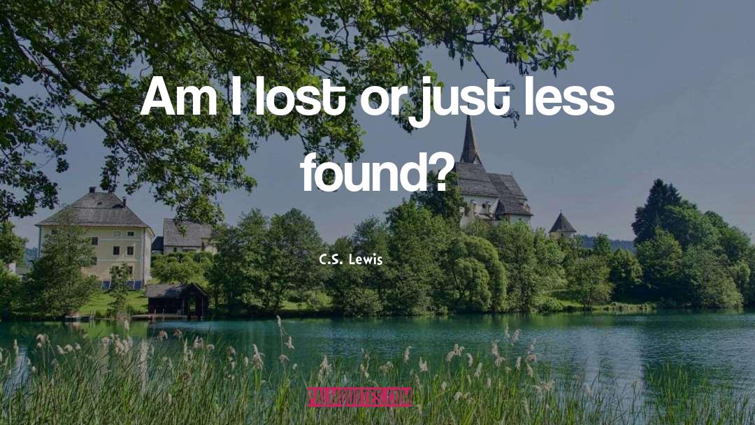 Am I Lost quotes by C.S. Lewis