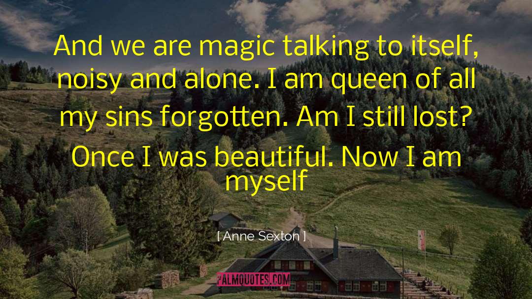 Am Myself quotes by Anne Sexton