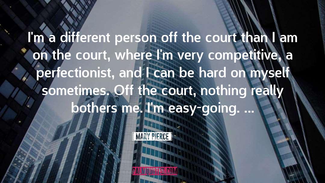 Am On quotes by Mary Pierce