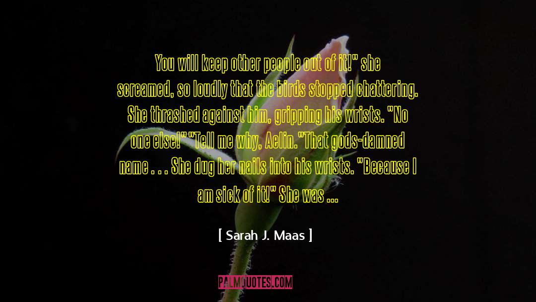 Am So Sick quotes by Sarah J. Maas