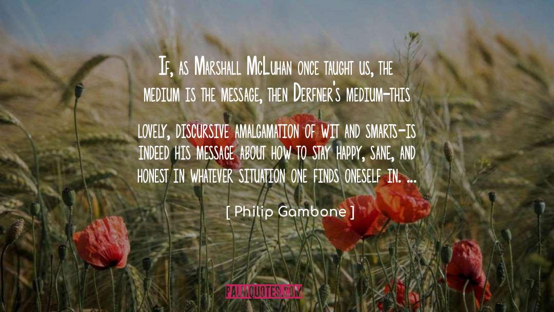 Amalgamation quotes by Philip Gambone