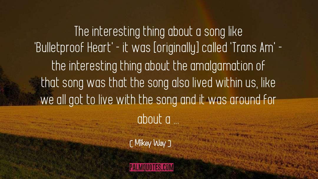 Amalgamation quotes by Mikey Way