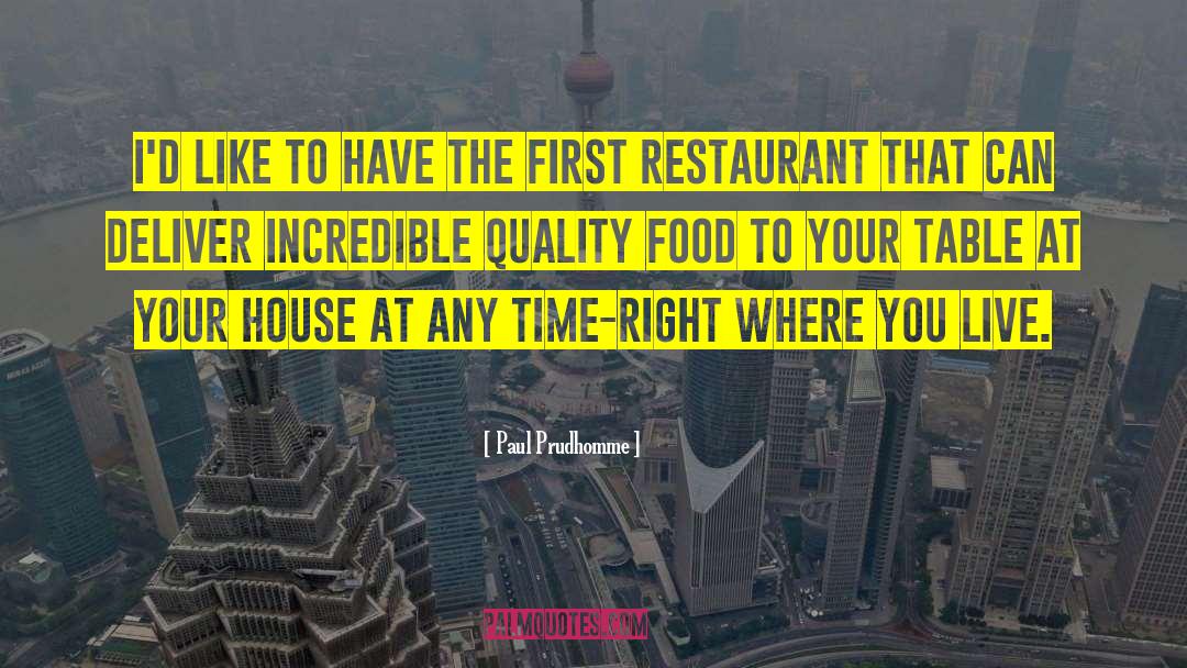 Amarena Restaurant quotes by Paul Prudhomme